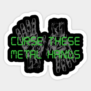 Curse These Metal Hands Sticker